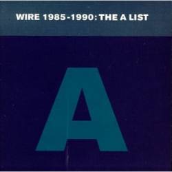 Wire : A list 1985-1990